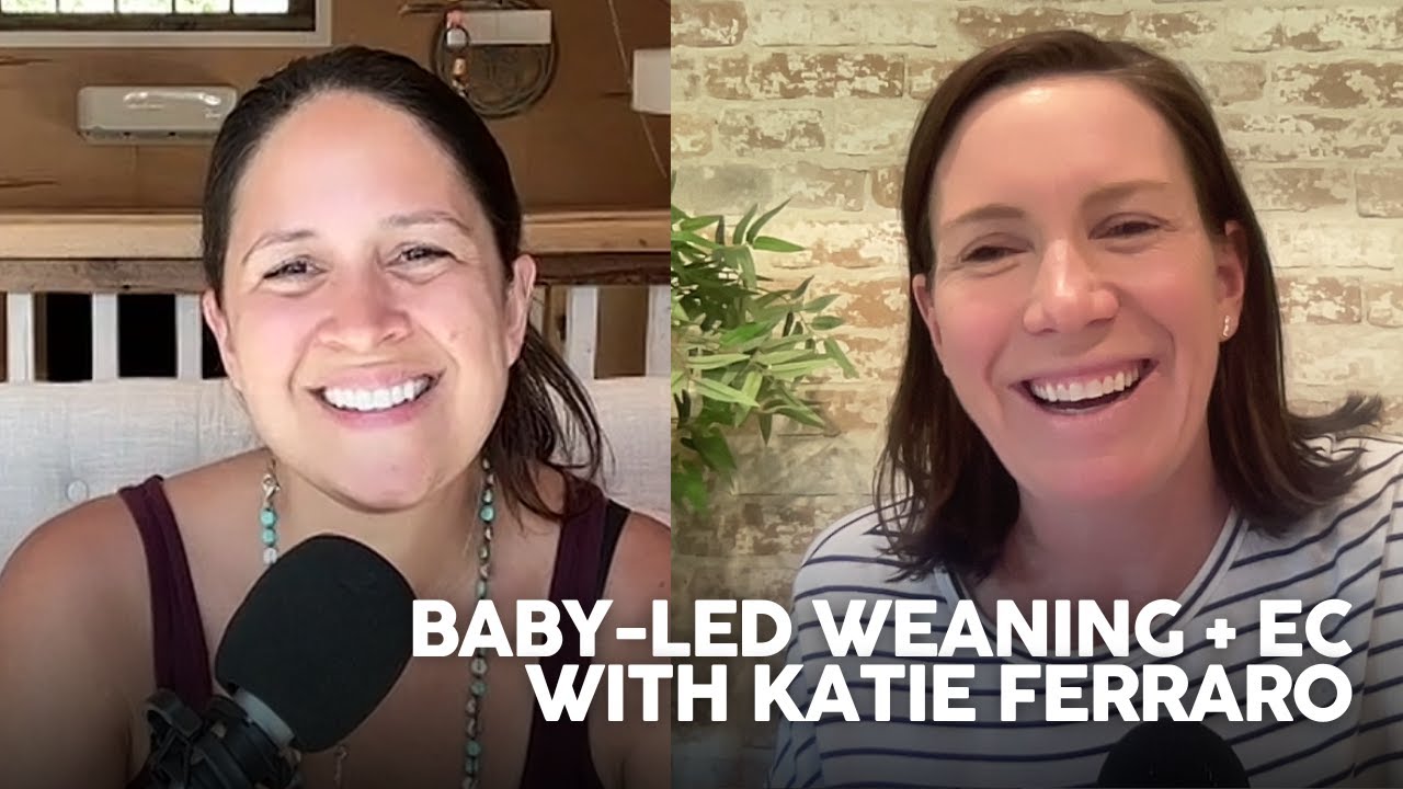 Baby-Led Weaning and Elimination Communication - with Katie Ferraro