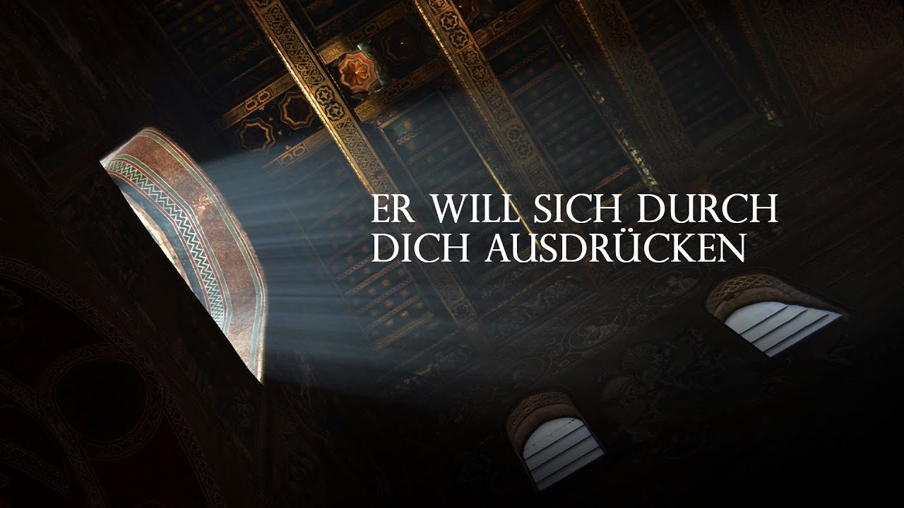 ER will sich durch Dich ausdrücken