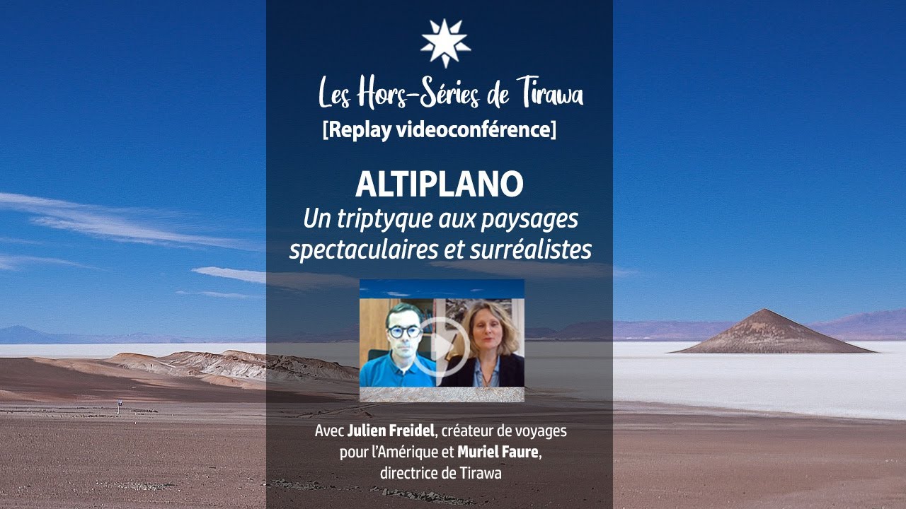 [Replay vidéoconférence] Altiplano : un triptyque aux paysages spectaculaires et surréalistes replay