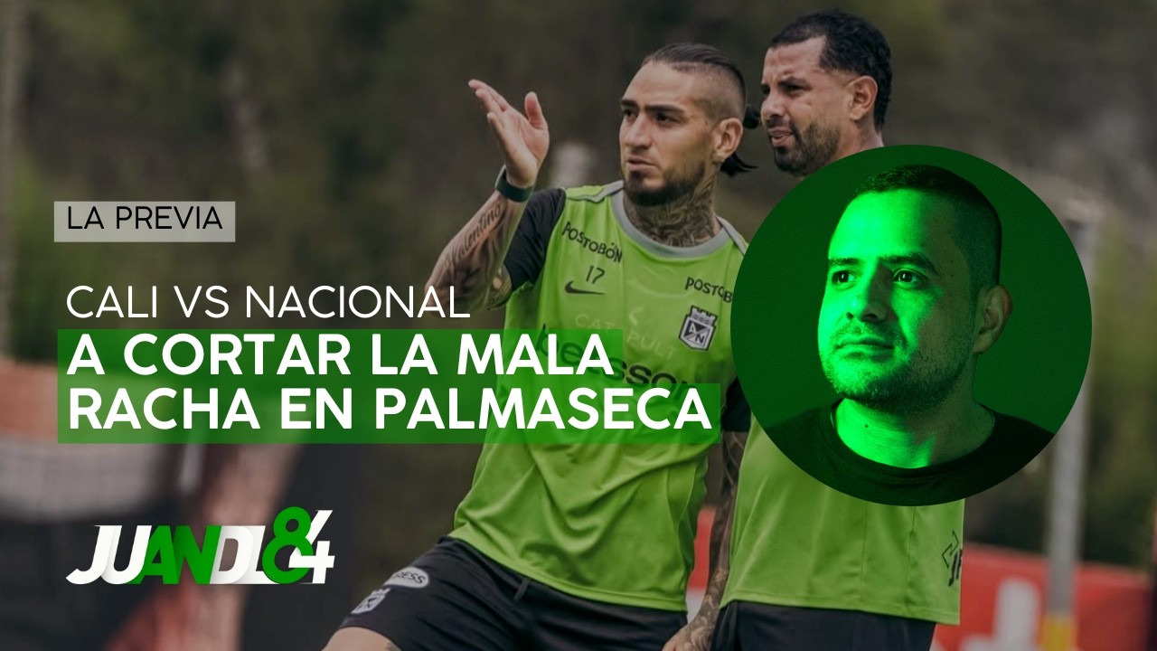 Previa Cali vs Atlético Nacional: ¿Podrá Arias cortar la mala racha en Palmaseca? | Juandl84