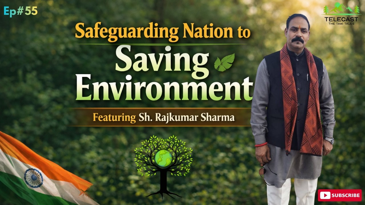 Episode 55 Safeguarding Nation to Saving Environment featuring Sh Rajkumar Sharma