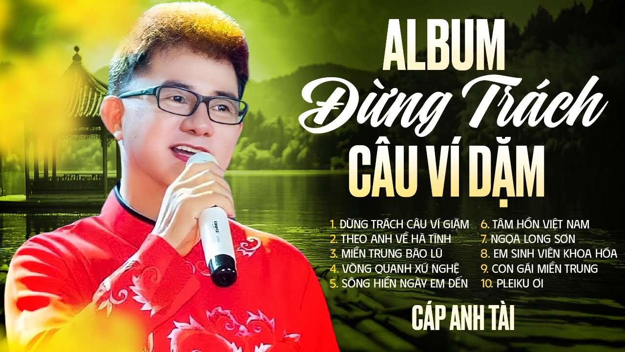 Album Đừng Trách Câu Ví Giặm - Cáp Anh Tài | Nghe 1000 lần vẫn thấy hay