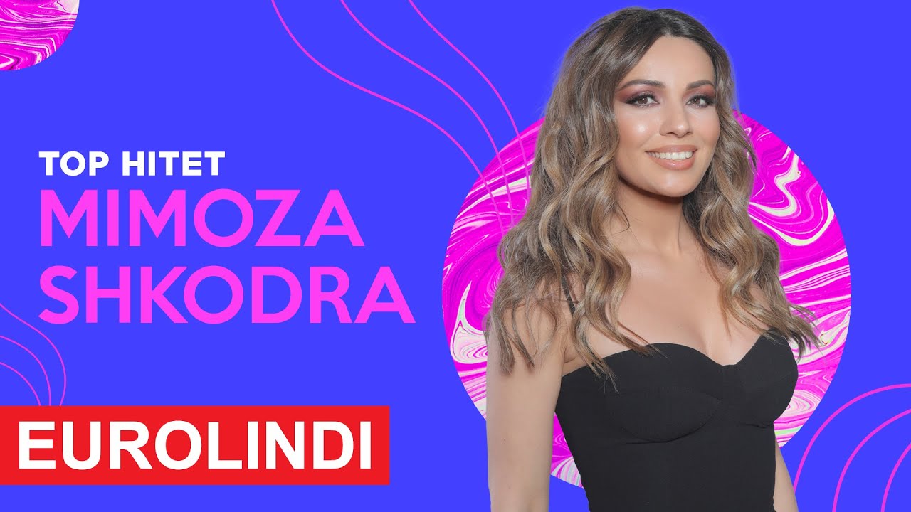 Mimoza Shkodra - TOP HITET