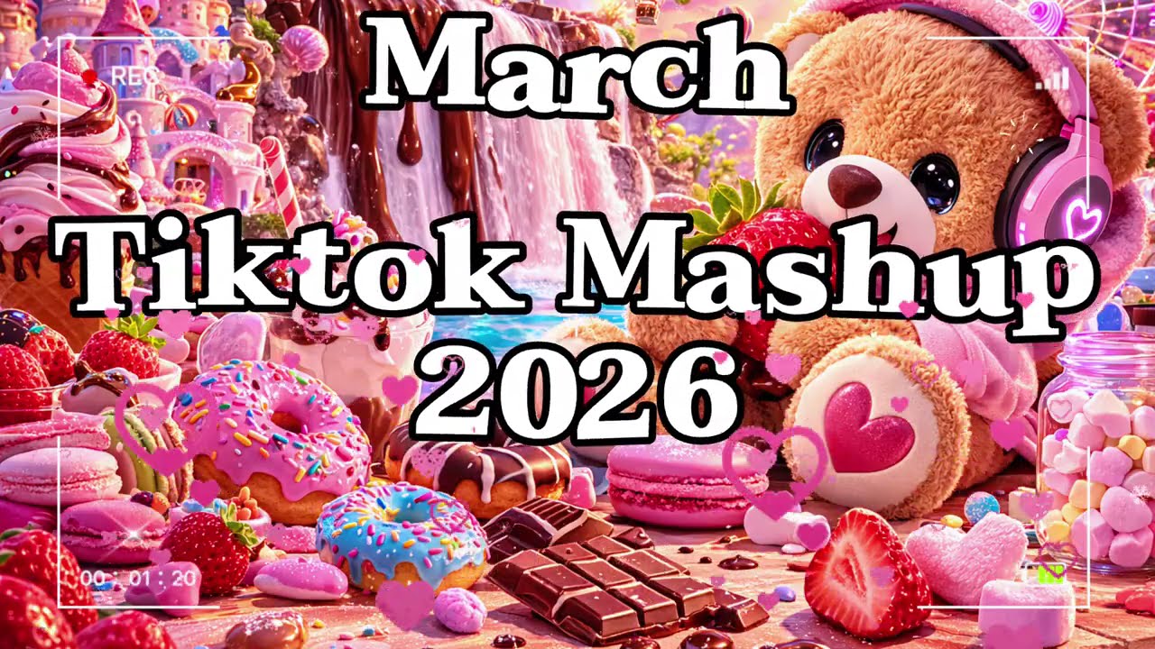[NEW] TikTok Mashup March 💝2026💝 (Not Clean)