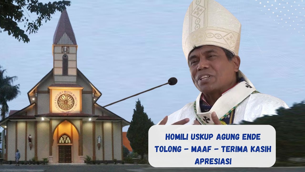 TOLONG - MAAF - TERIMA KASIH - APRESIASI ; USKUP AGUNG ENDE