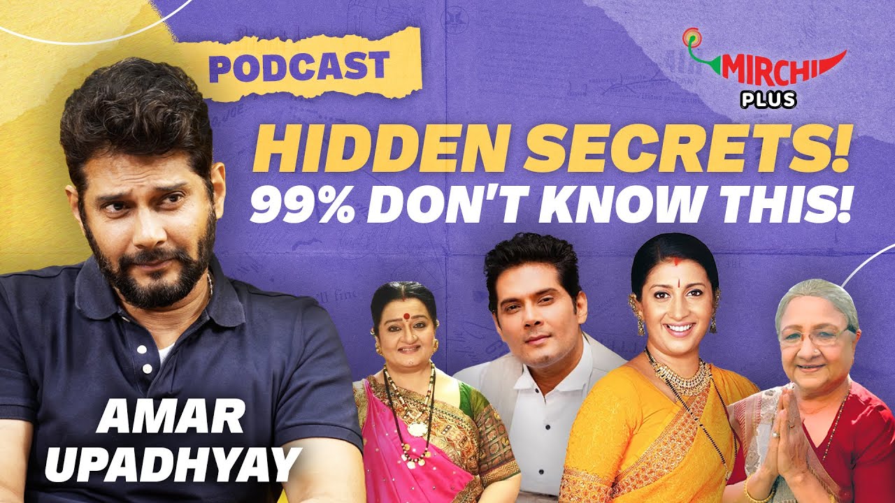 Amar Upadhyay on Kyunki Saas Bhi Kabhi Bahu Thi & TV Industry Dark Side | Podcast