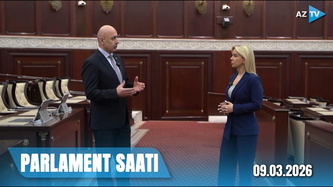 Milli Məclisdə mühüm müzakirə aparıldı | PARLAMENT SAATI - 09.03.2026