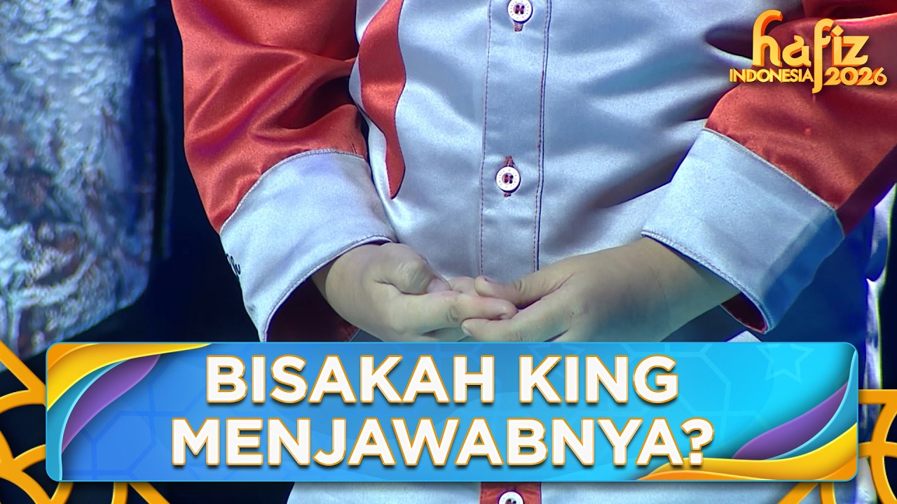 PIKIRKAN! Apakah King Dapat Menjawab Tantangan Humaira? | HAFIZ INDONESIA 2026 | Eps 13 Part 4