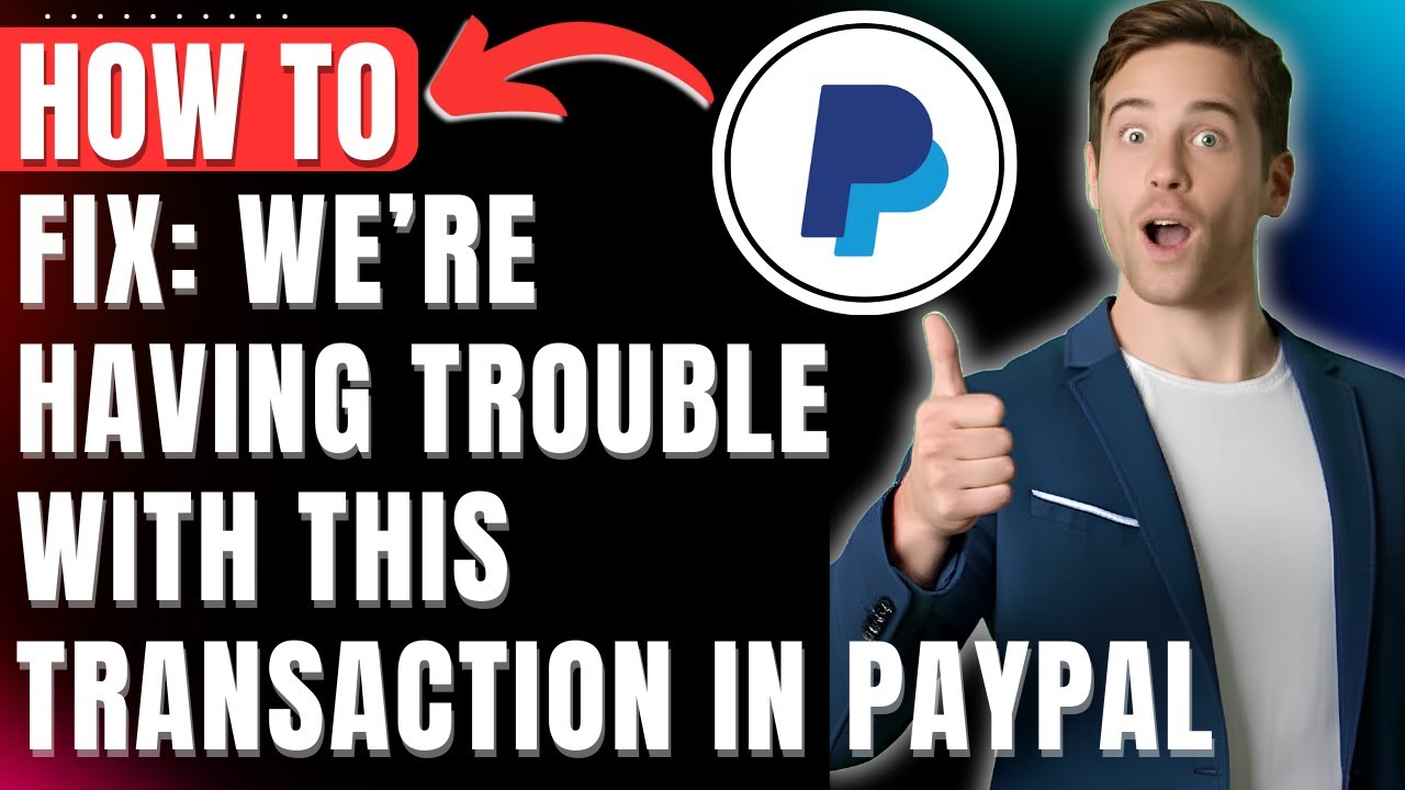 Как исправить ошибку PayPal &laquo;У нас возникли проблемы с этой транзакцией&raquo; (решение 2026 г.)