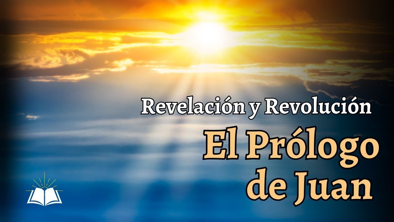 El Prólogo de Juan - Revelación y Revolución