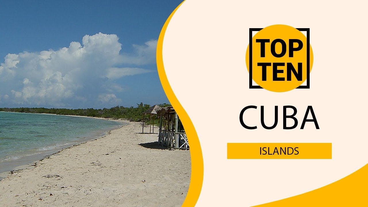 Top 10 Best Islands to Visit in Cuba | English