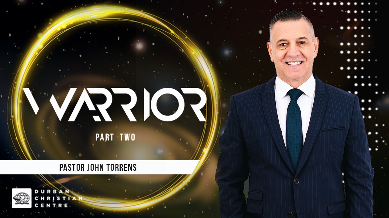 Warrior (Part Two) | Pastor John Torrens | DCC Jesus Dome