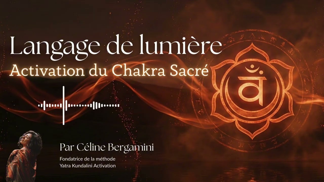 Langage de Lumière - Chakra Sacré | Créativité, Sensualité et Joie de Vivre (417 Hz)