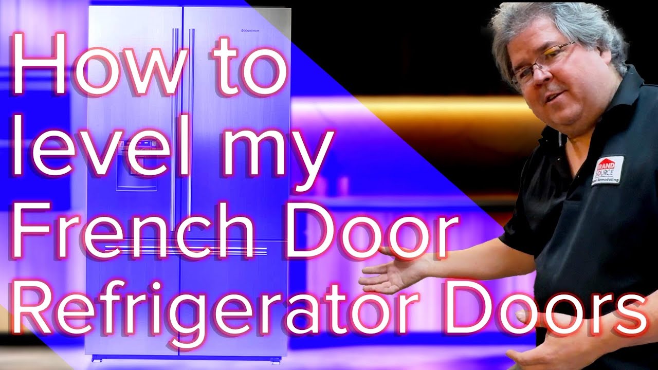 How to level my French door Refrigerator Doors