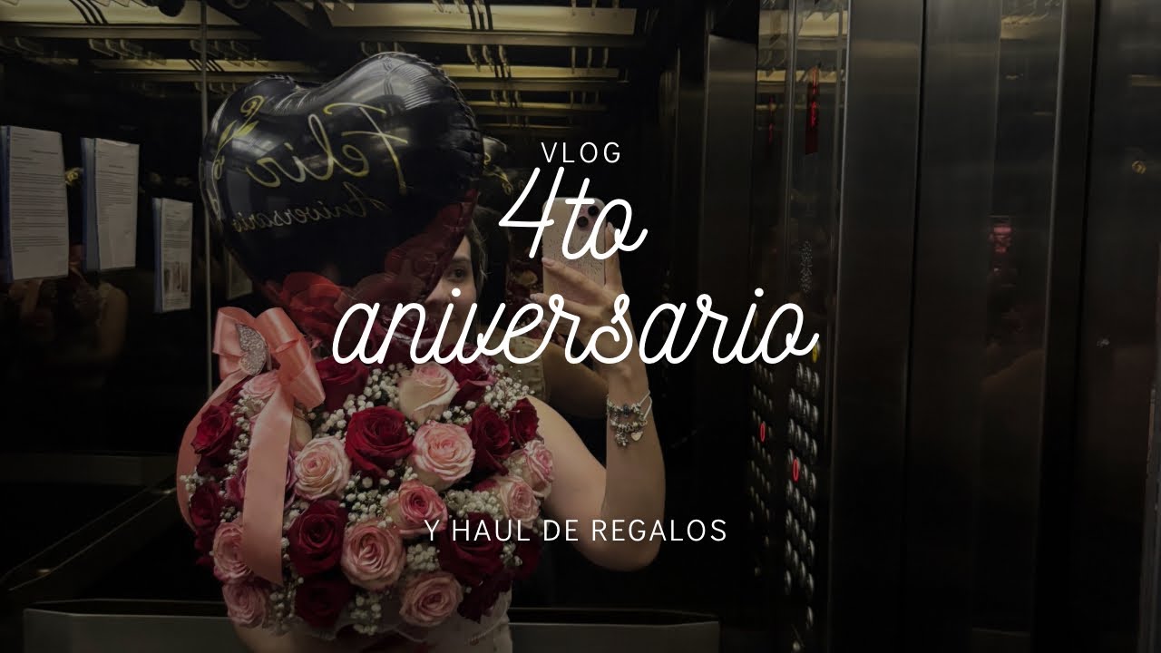 Vlog 4to aniversario con mi pareja ❤️ y haul de regalos 🎁 