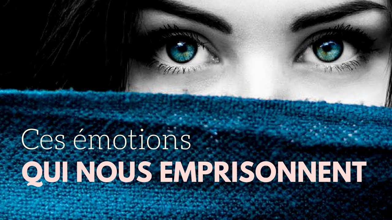 Quelle est la nature de ces émotions qui nous emprisonnent ?