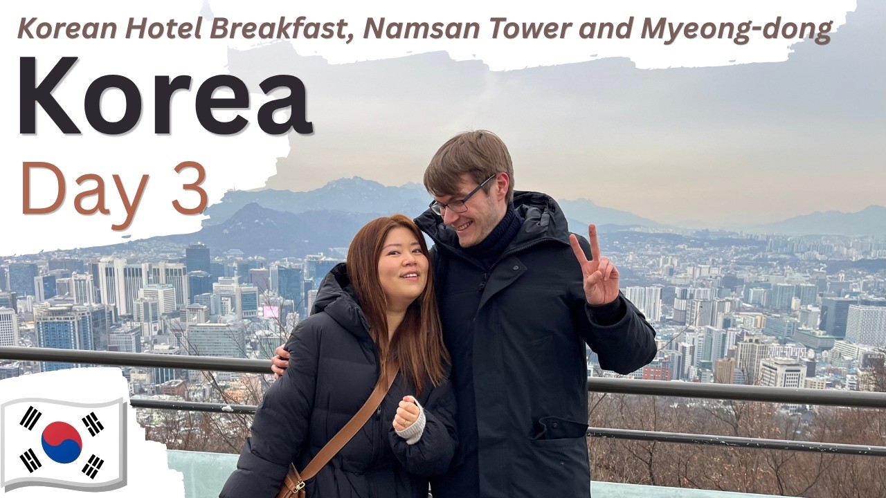 Trip to Korea - Day 3 | Korean Hotel Breakfast, Namsan Tower and Myeong-dong