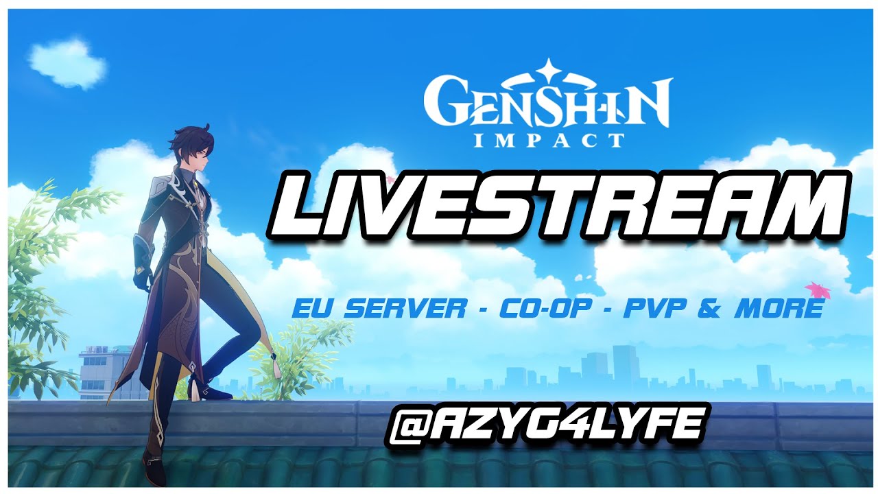 It's GENSHIN TIME - PVP, Co-op, EU Server chill stream