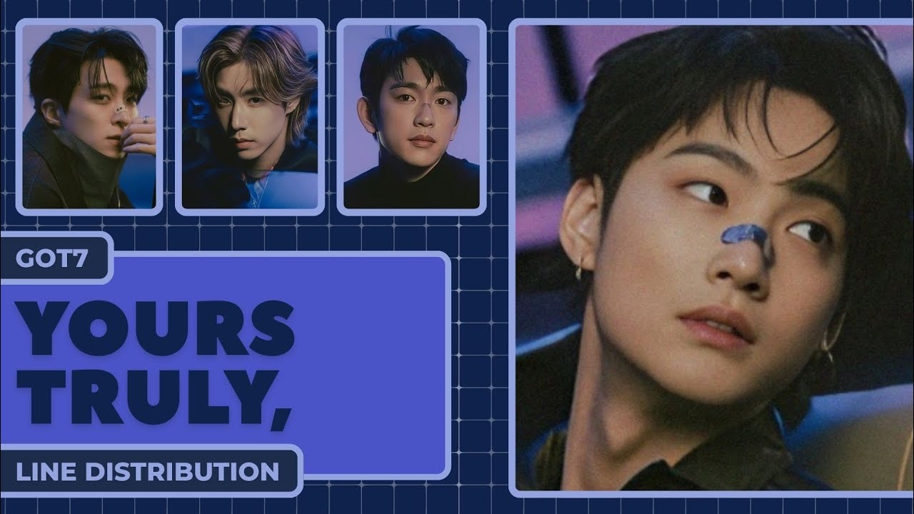 GOT7 (갓세븐) - ‘YOURS TRULY,’ ~ Line Distribution