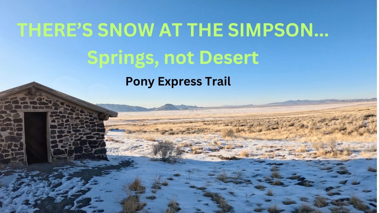 Ep. 41 SNOW AT SIMPSON!!! Springs, not Desert...Winter camp on the Pony Express Trail.