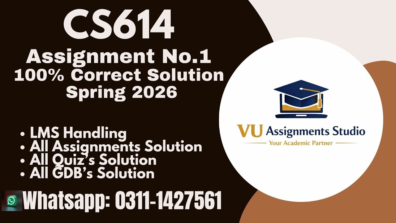 CS 614 ASSIGNMENT # 1 SOLUTION SPRING 2026