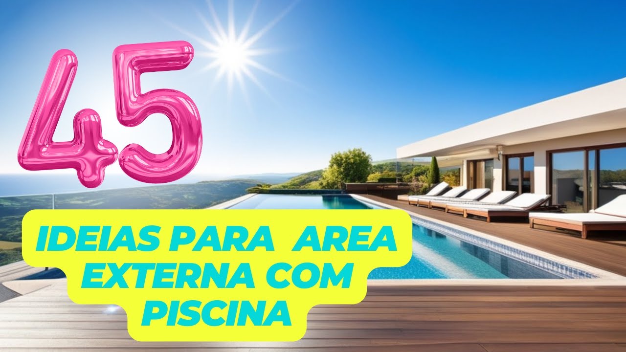 45 ideias de decoração para área da piscina
