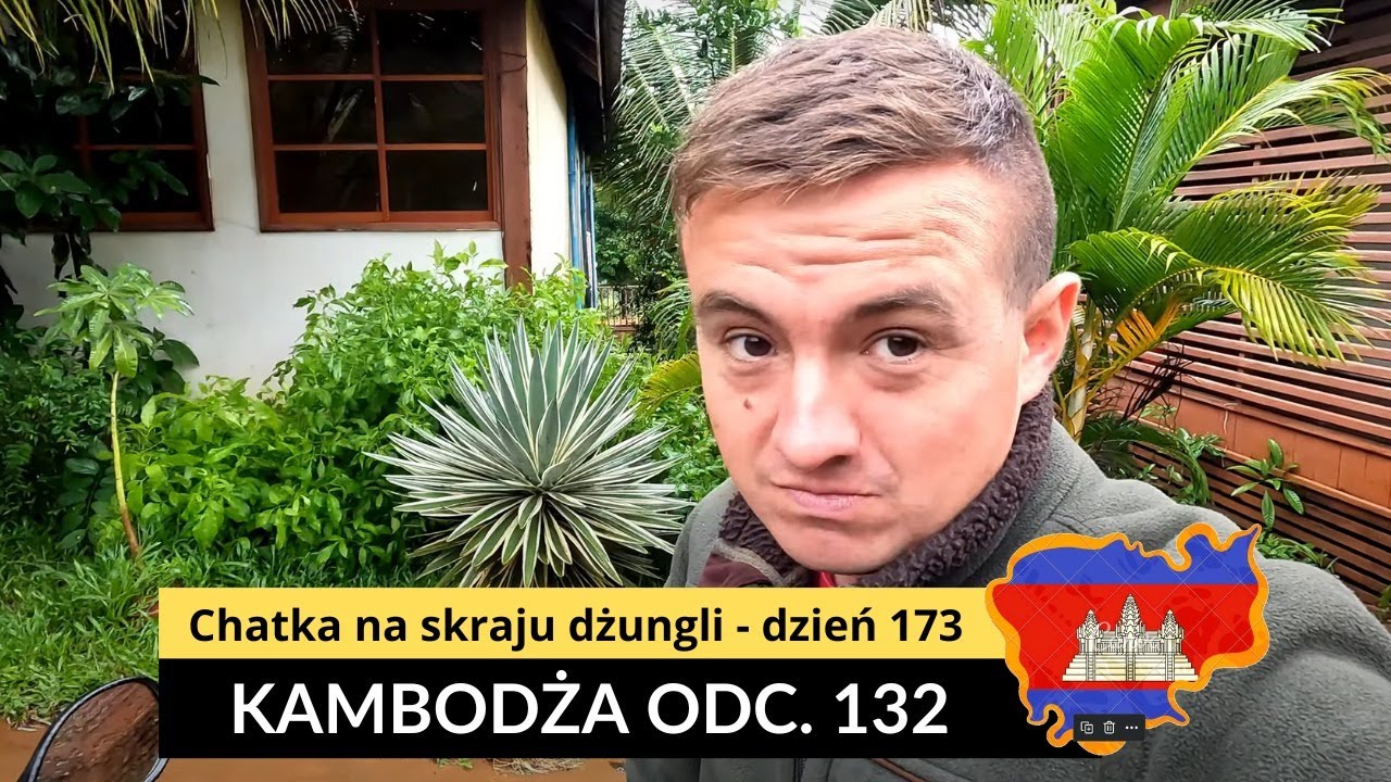 Kambodża - Chatka na skraju dżungli - dzień 173 (odc. 132)