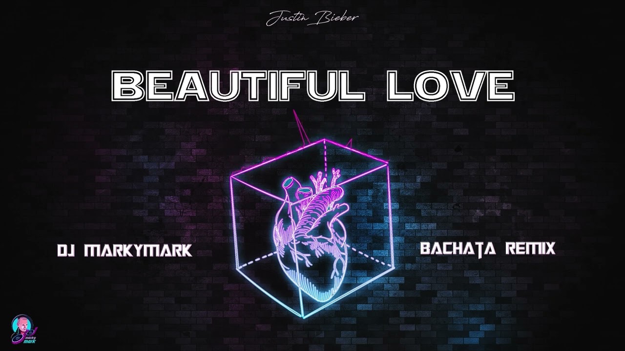 Justin Bieber - Beautiful Love (Bachata Remix Dj MarkyMark)