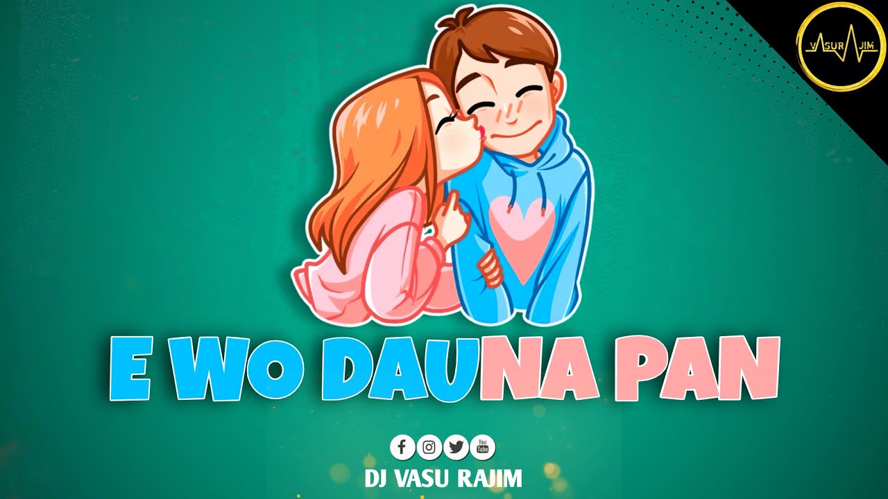 E WO DAUNA PAAN || ऐ वो दौना पान || REMIX BY DJ VASU RAJIM