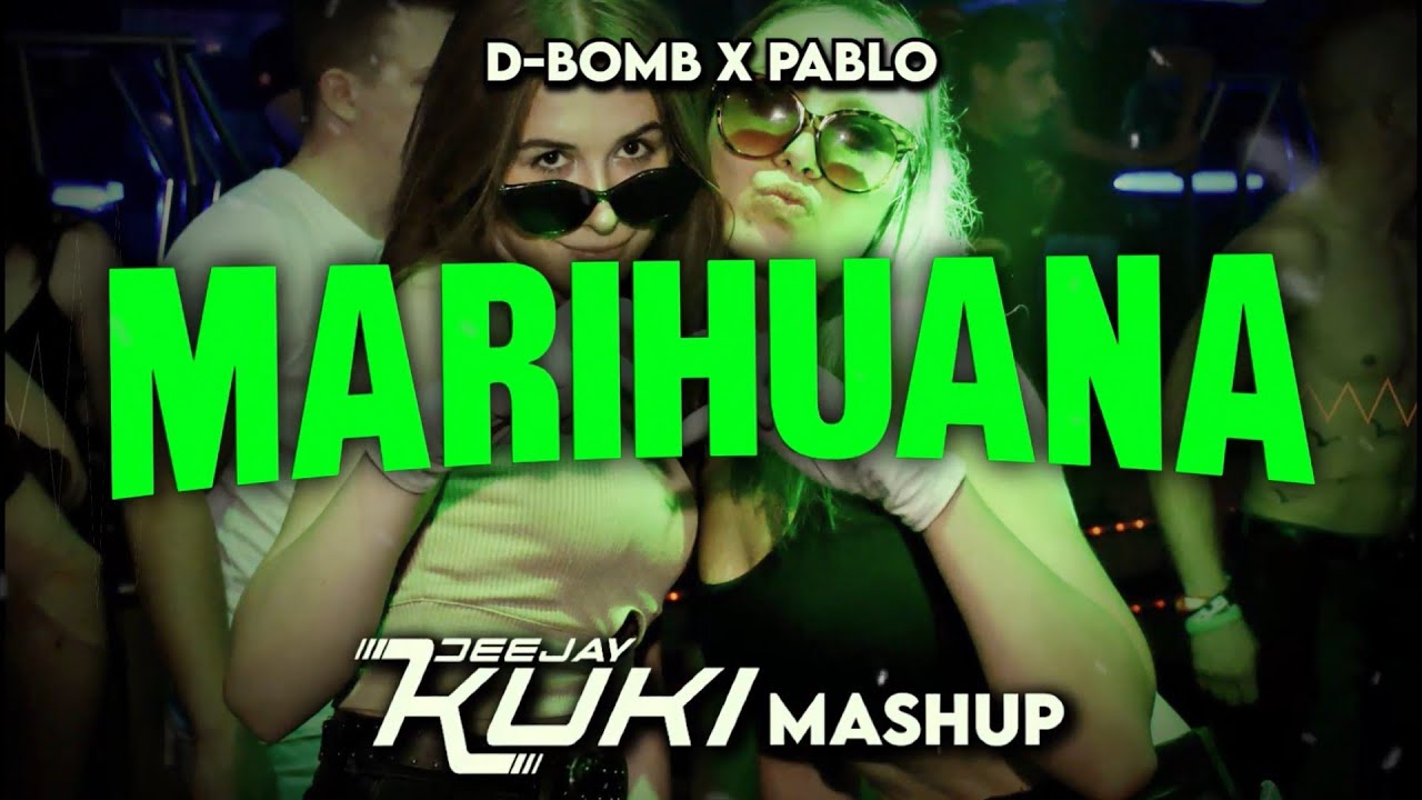 D-Bomb x PABLO - Marihuana (DEEJAY KUKI Mashup) + FREE DL