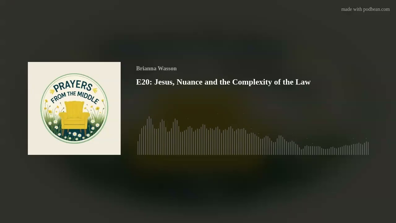 E20: Jesus, Nuance and the Complexity of the Law