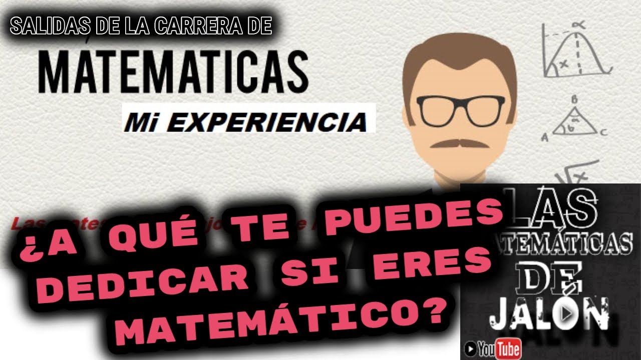¿Que salidas tiene la carrera de matemáticas? | A que se dedica un Matemático