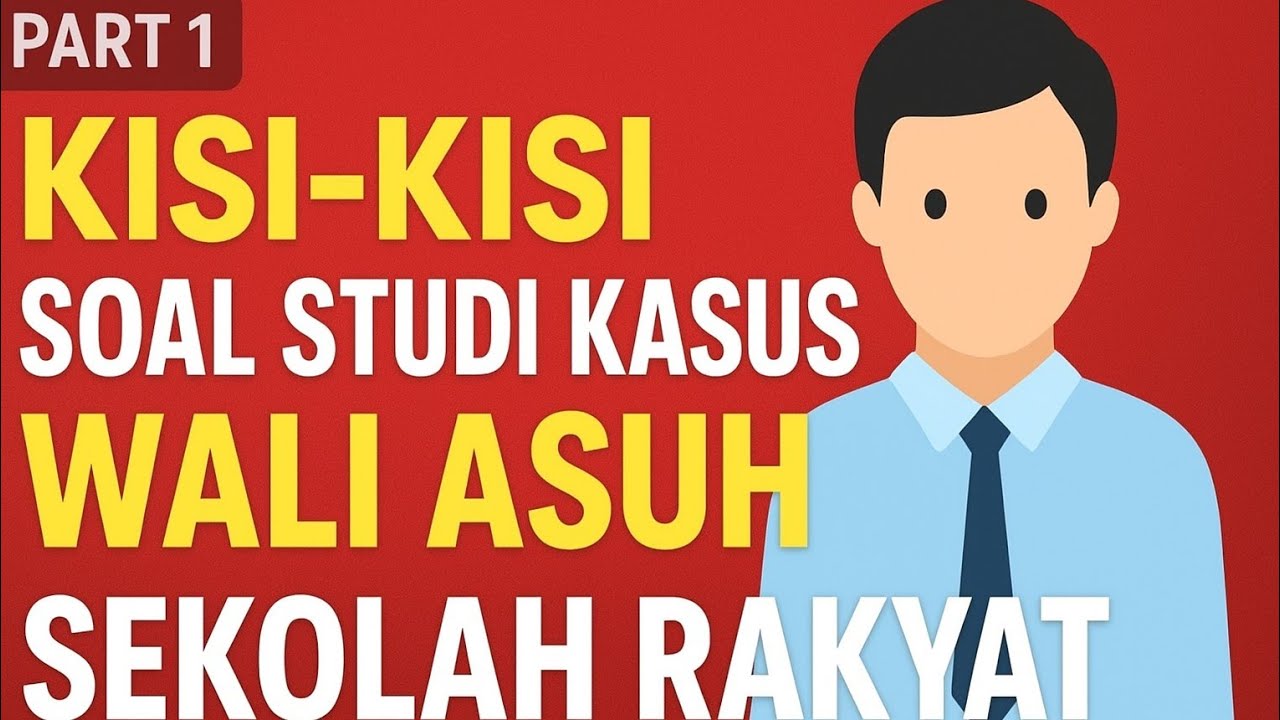 Belajar Soal Studi Kasus Wali Asuh – Part 1 | Wajib Tahu Sebelum Tes!