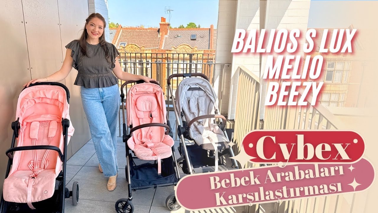 Cybex Bebek Arabaları Karşılaştırması | İki Yıllık Kullanım Deneyimi | Balios S Lux, Melio, Beezy
