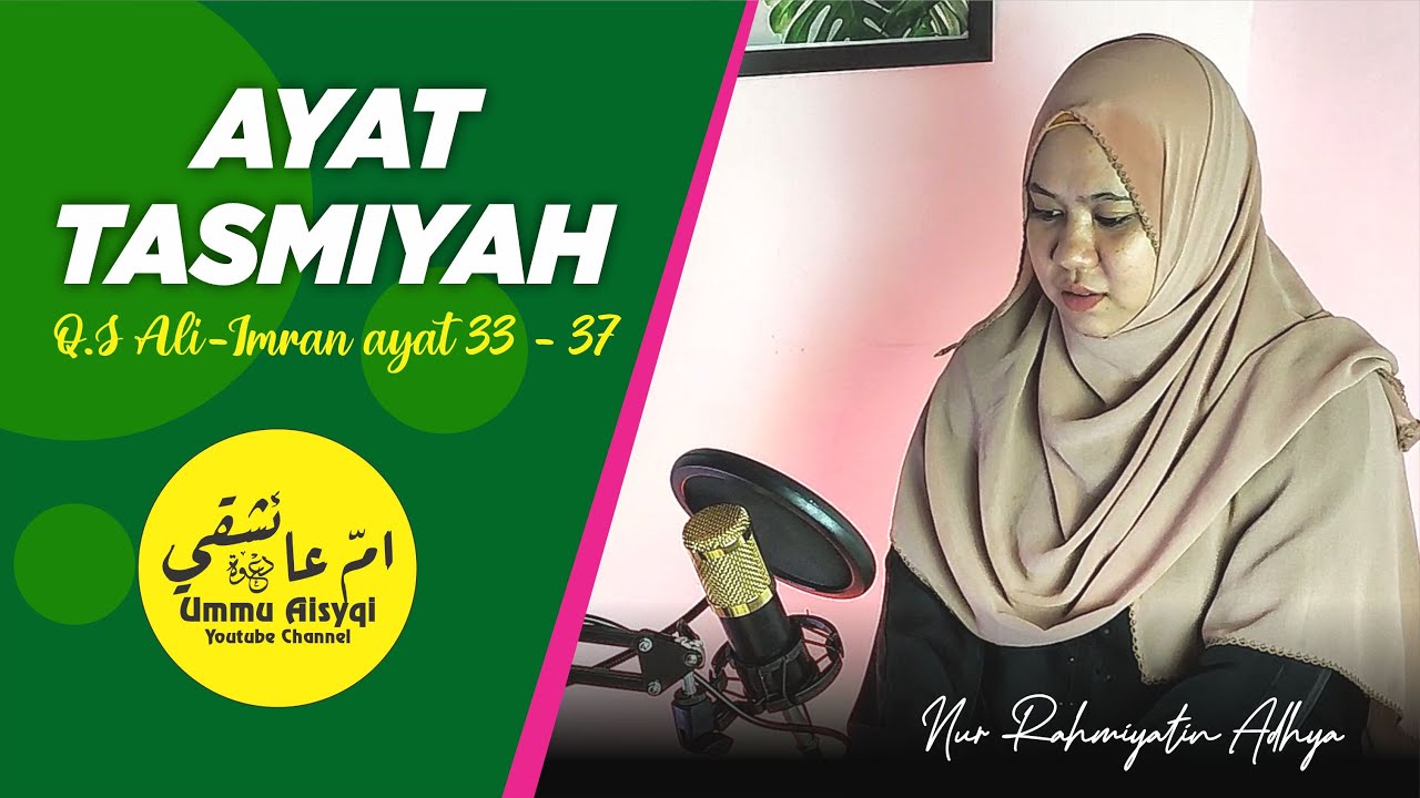 AYAT TASMIYAH - Tilawah Surah Ali Imran 33 - 37 | Ummu Aisyqi, Nur Rahmiyatin Adhya