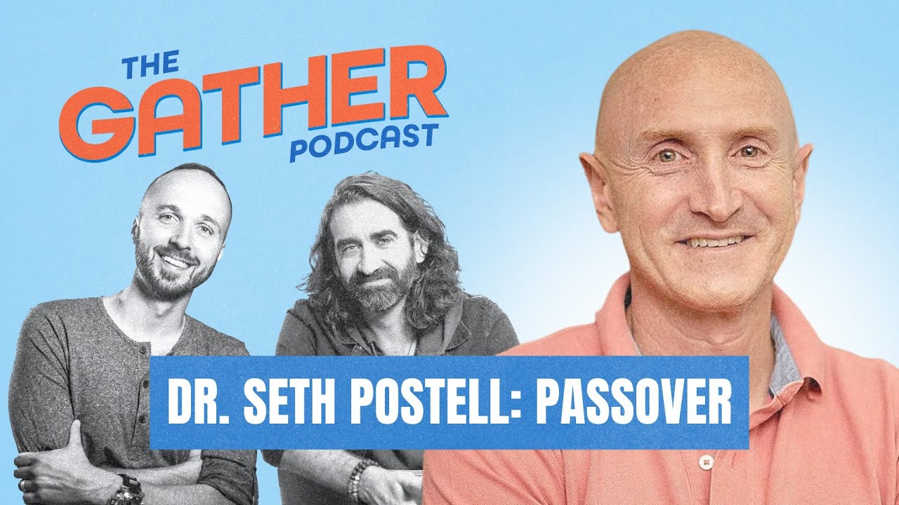 EP 15: Dr. Seth Postell: Passover | The Gather Podcast