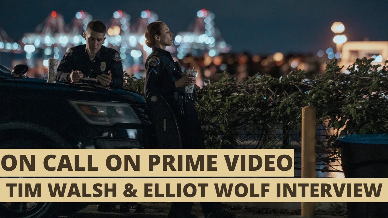On Call on Prime Video: Tim Walsh & Elliot Wolf interview