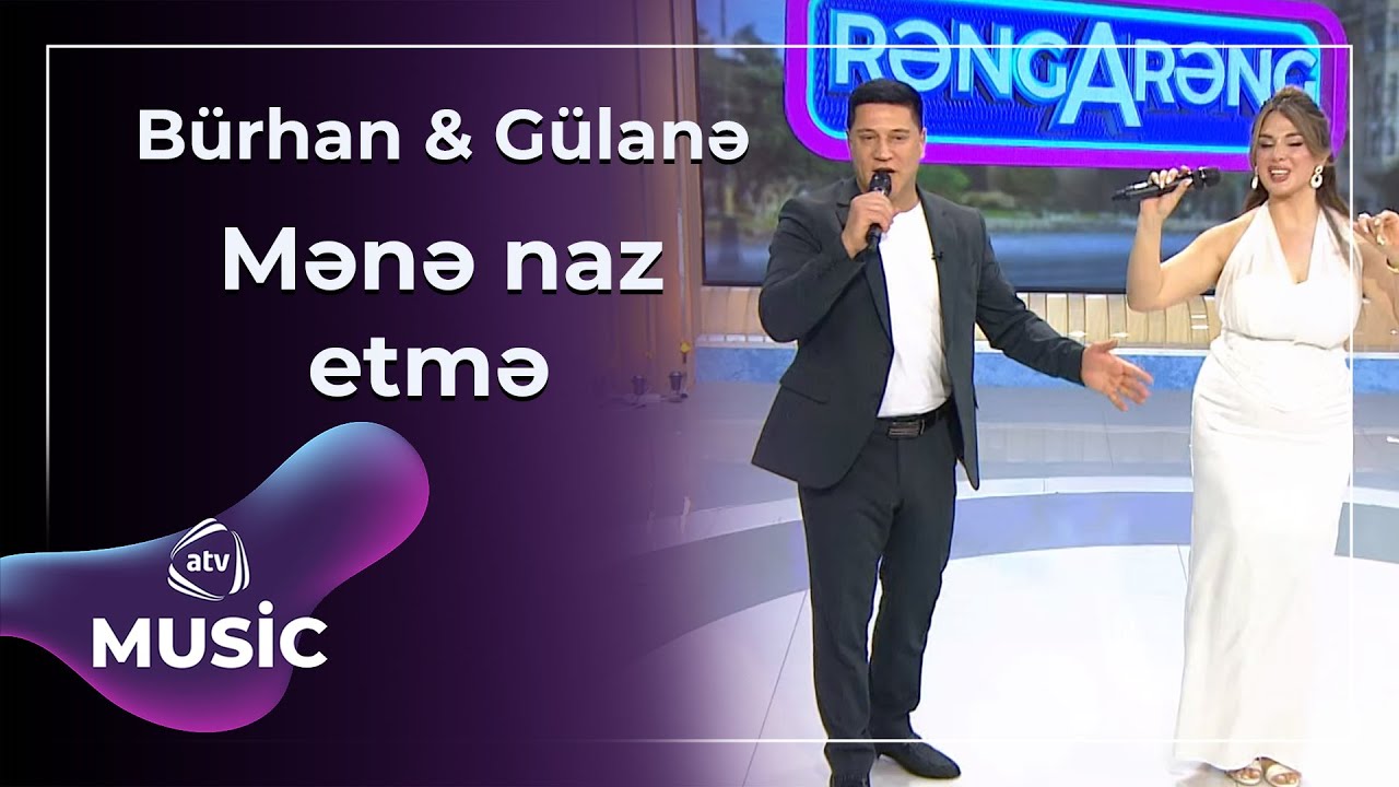 Bürhan & Gülanə - Mənə naz etmə