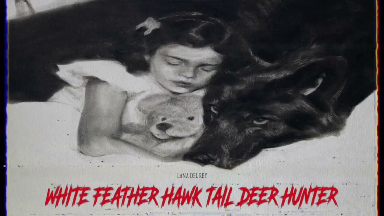 Lana Del Rey - White Feather Hawk Tail Deer Hunter (PG Mix)