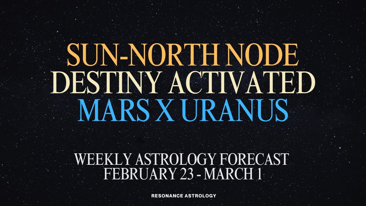 Mars Square Uranus & Sun on the North Node | Weekly Astrology Feb 23 – Mar 1, 2026