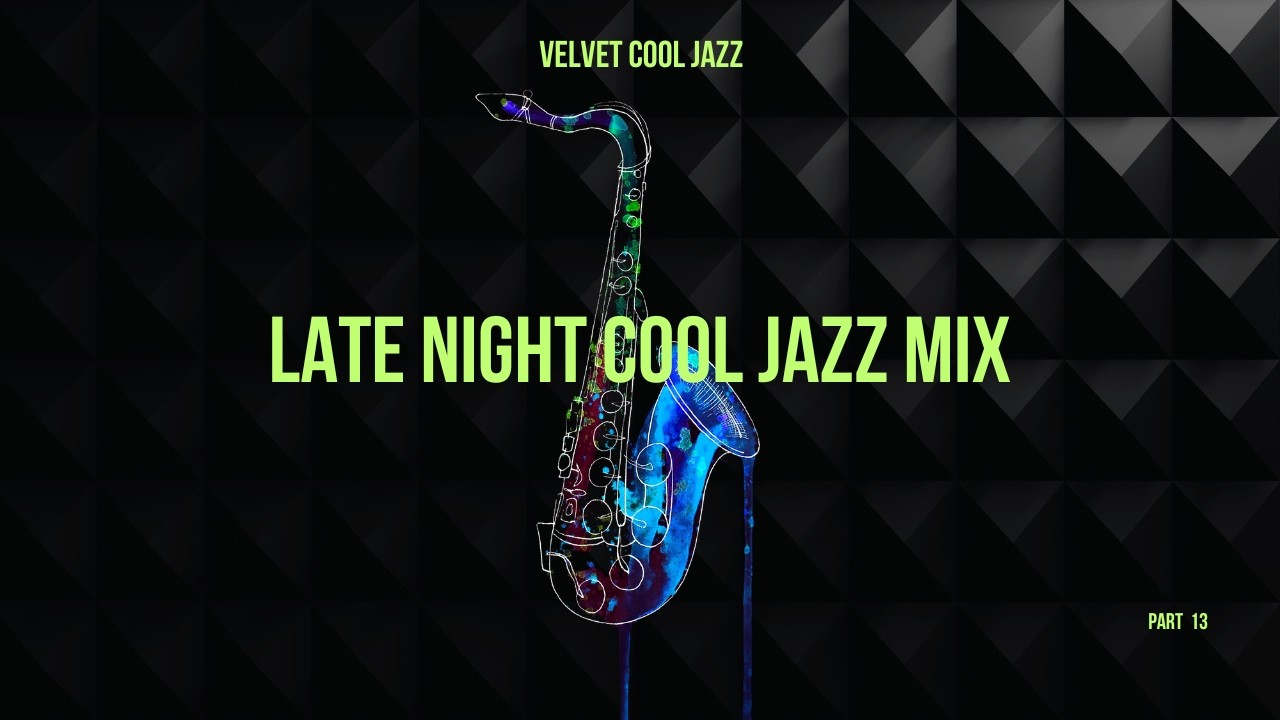 Velvet Cool Jazz Part 13    Smooth Cool Jazz Mix