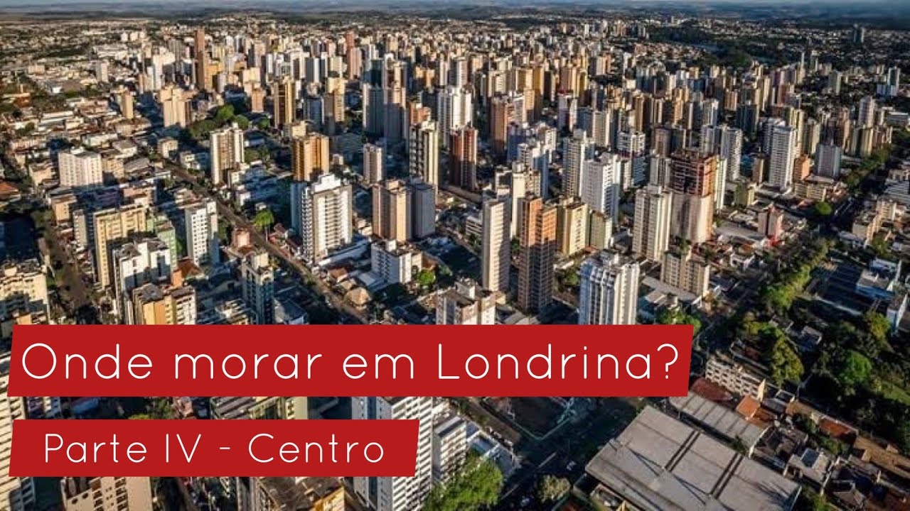 Onde morar em Londrina? Parte IV - Centro.