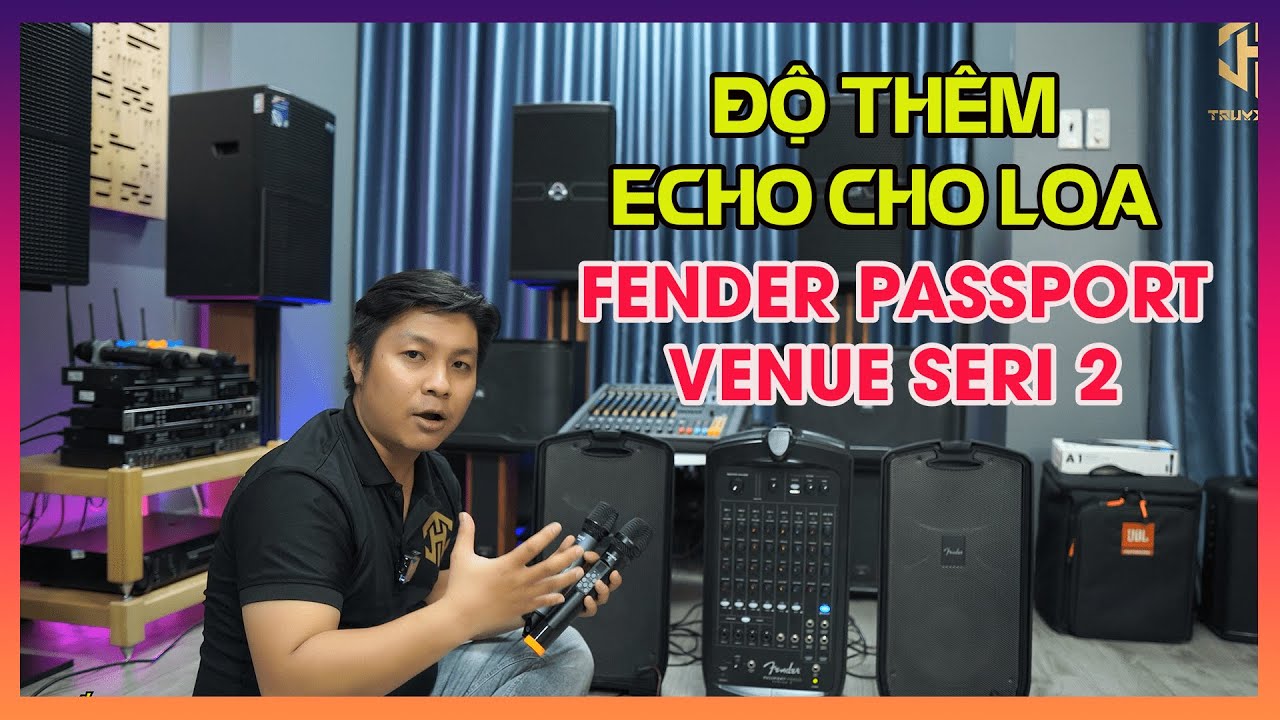 Truyền Hữu |Bật mí cách độ echo cho loa Fender Passport Venue Seri 2 HÁT HAY TUYỆT VỜI