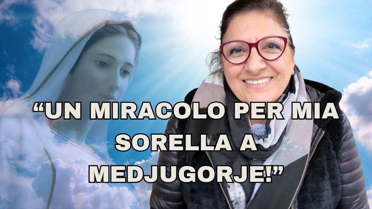 TESTIMONIANZA INCREDIBLE - UN MIRACOLO PER MIA SORELLA A MEDJUGORJE!