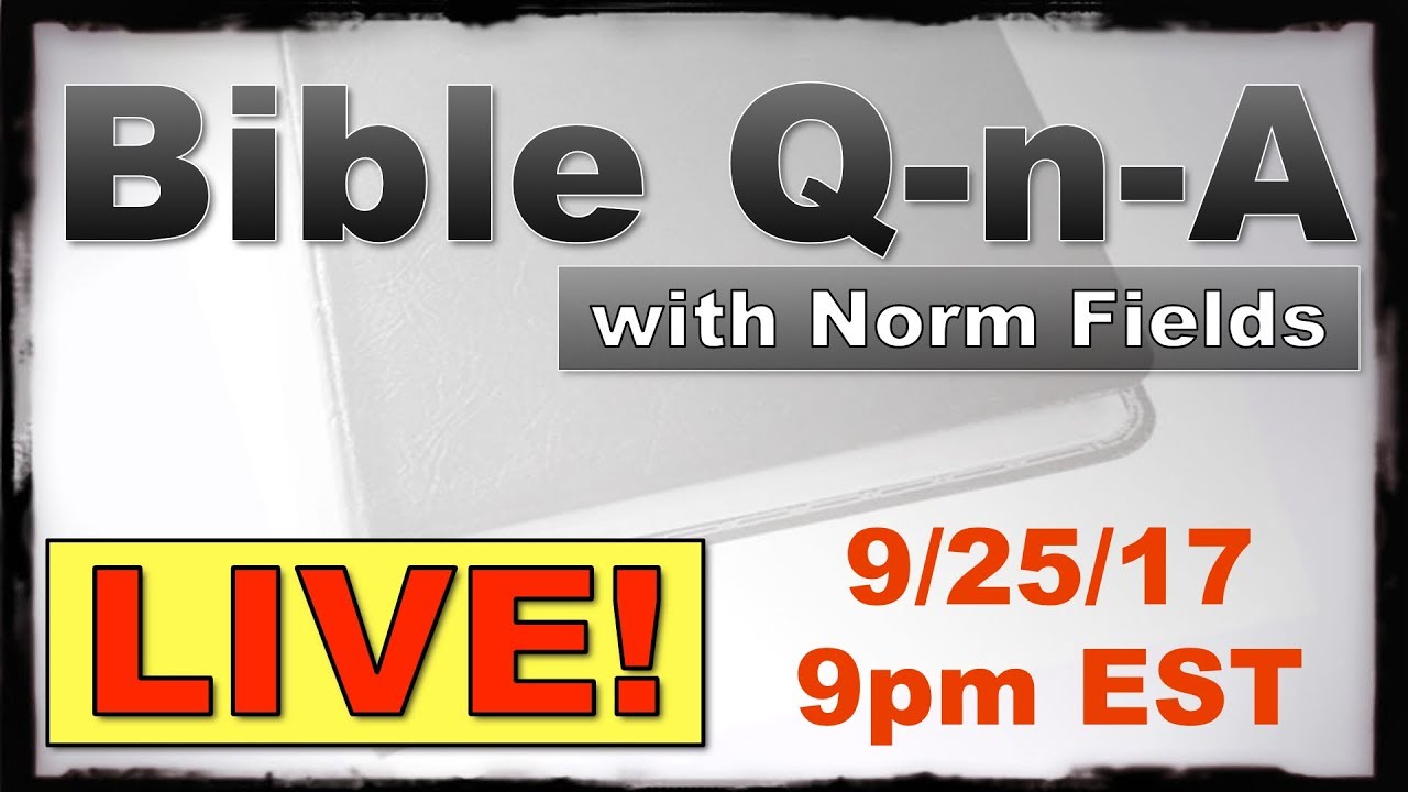 Bible Q-n-A LIVE for 9-25-17