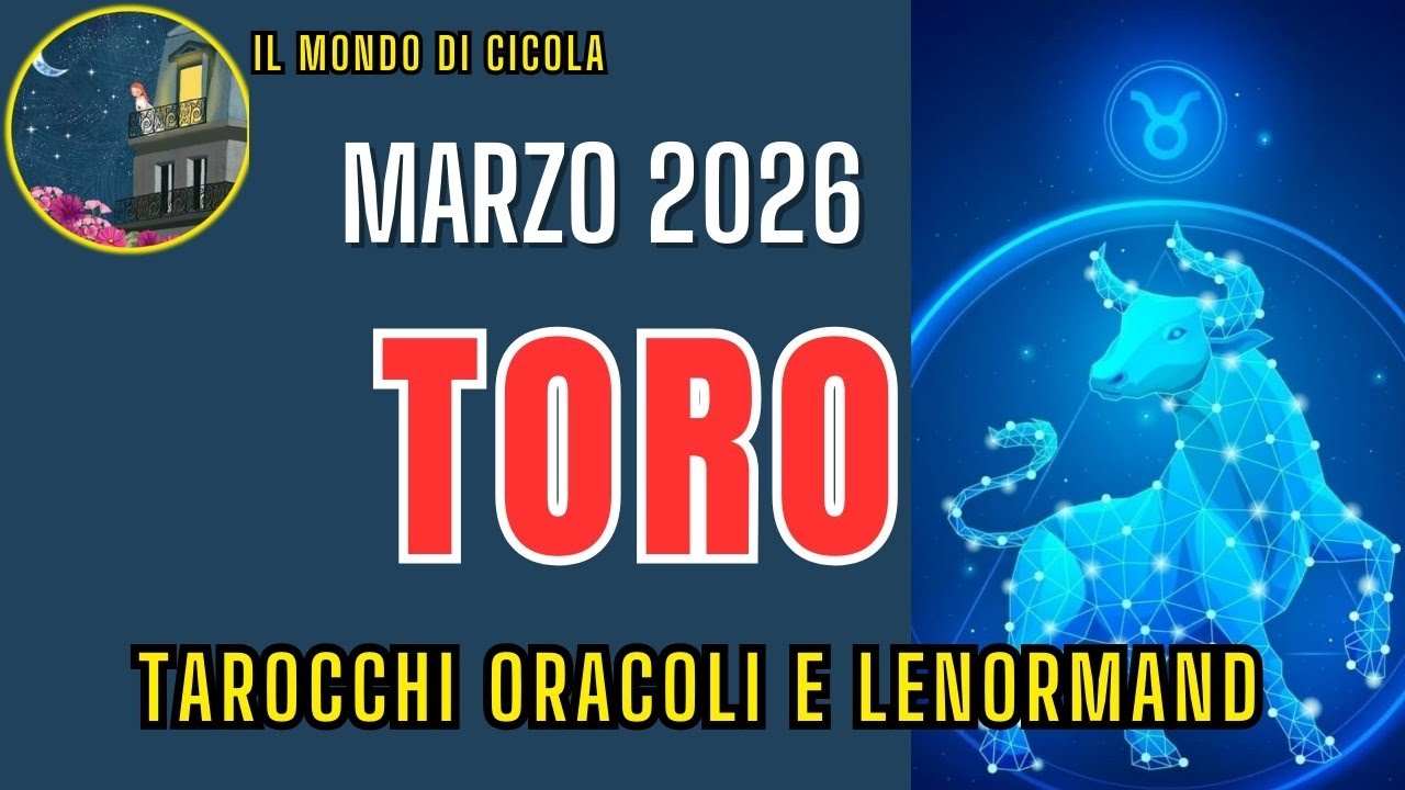 ♉ TORO ♉ PREVISIONI MARZO 2026 ♉