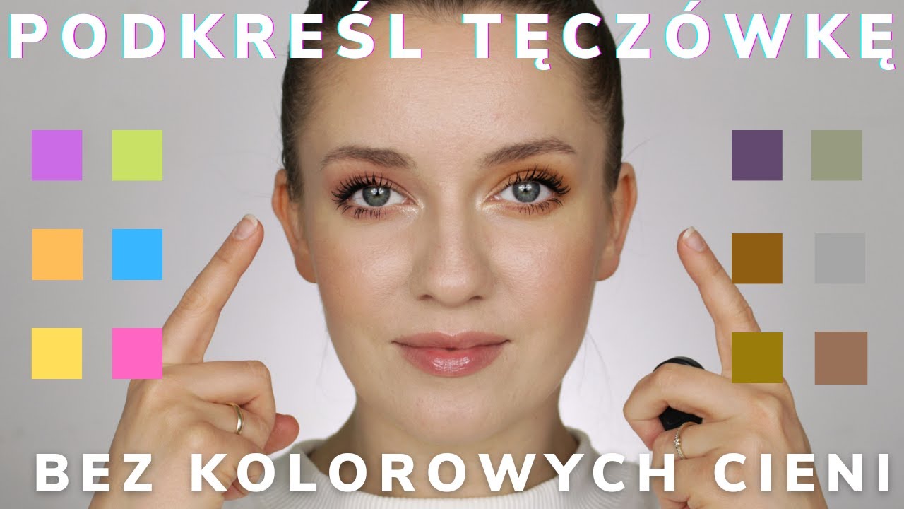 Jak podkreślić KOLOR TĘCZÓWKI bez KOLOROWYCH CIENI?