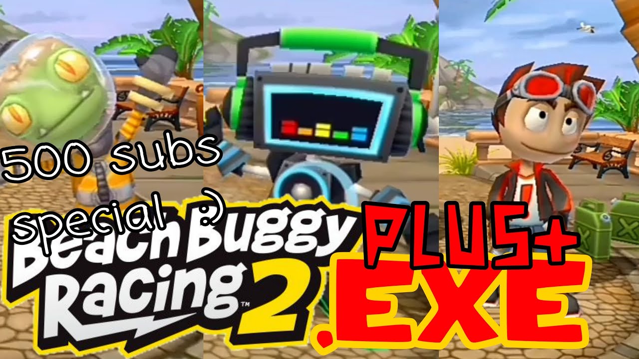 Beach Buggy Racing 2 EXE plus+ 500 subs special :)