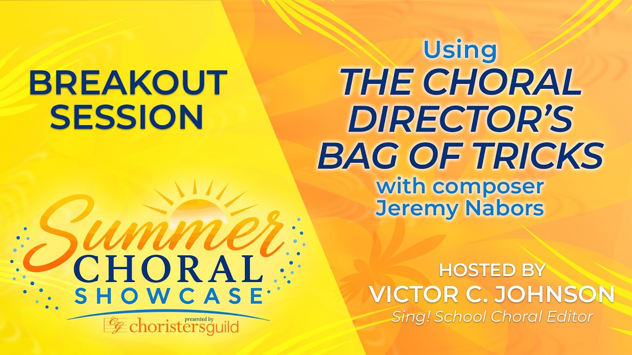 Summer Choral Showcase: Using The Choral Director's Bag of Tricks