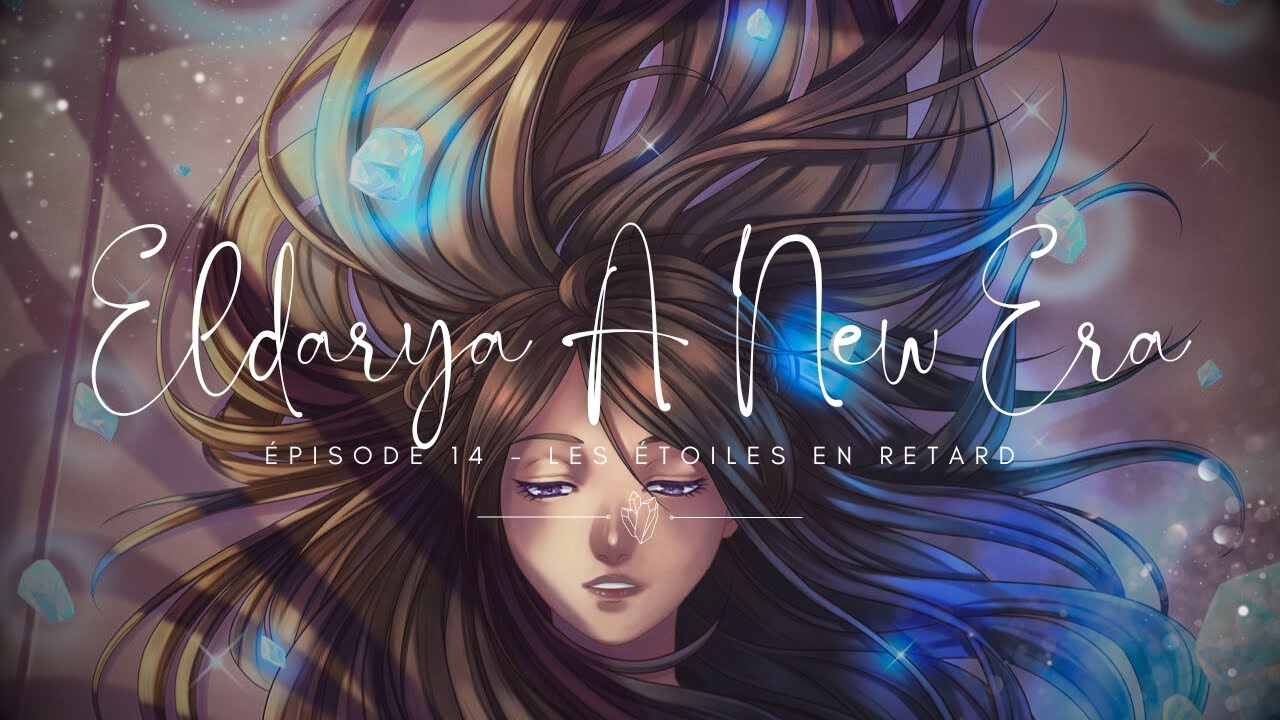🌠「Eldarya A New Era Épisode 14 - 1/1」“Les étoiles en retard” [NEVRA]